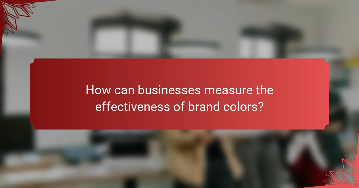 How can businesses measure the effectiveness of brand colors?
