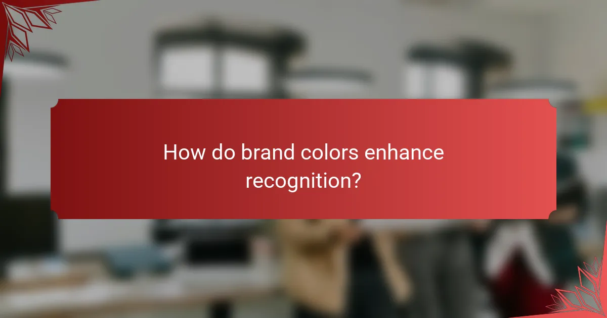 How do brand colors enhance recognition?