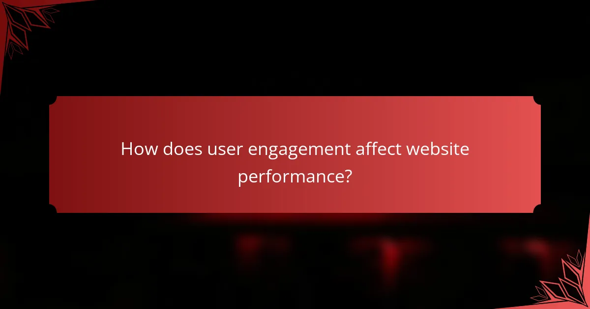 How does user engagement affect website performance?