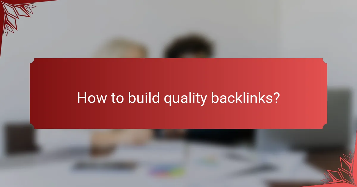 How to build quality backlinks?