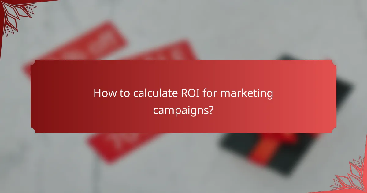 How to calculate ROI for marketing campaigns?