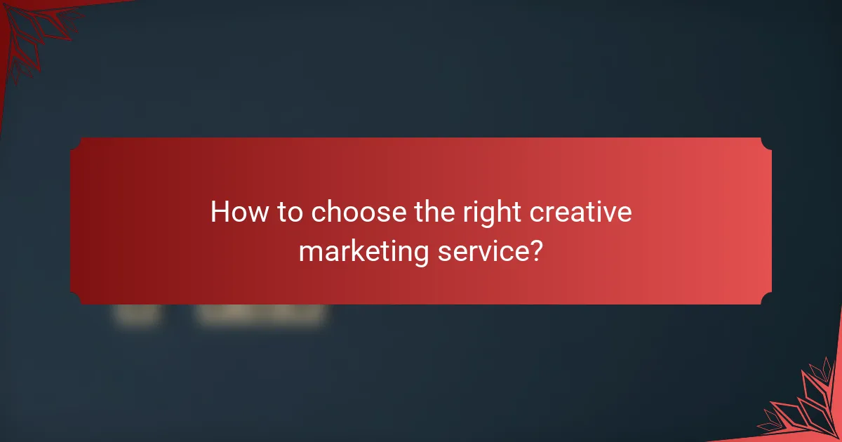 How to choose the right creative marketing service?