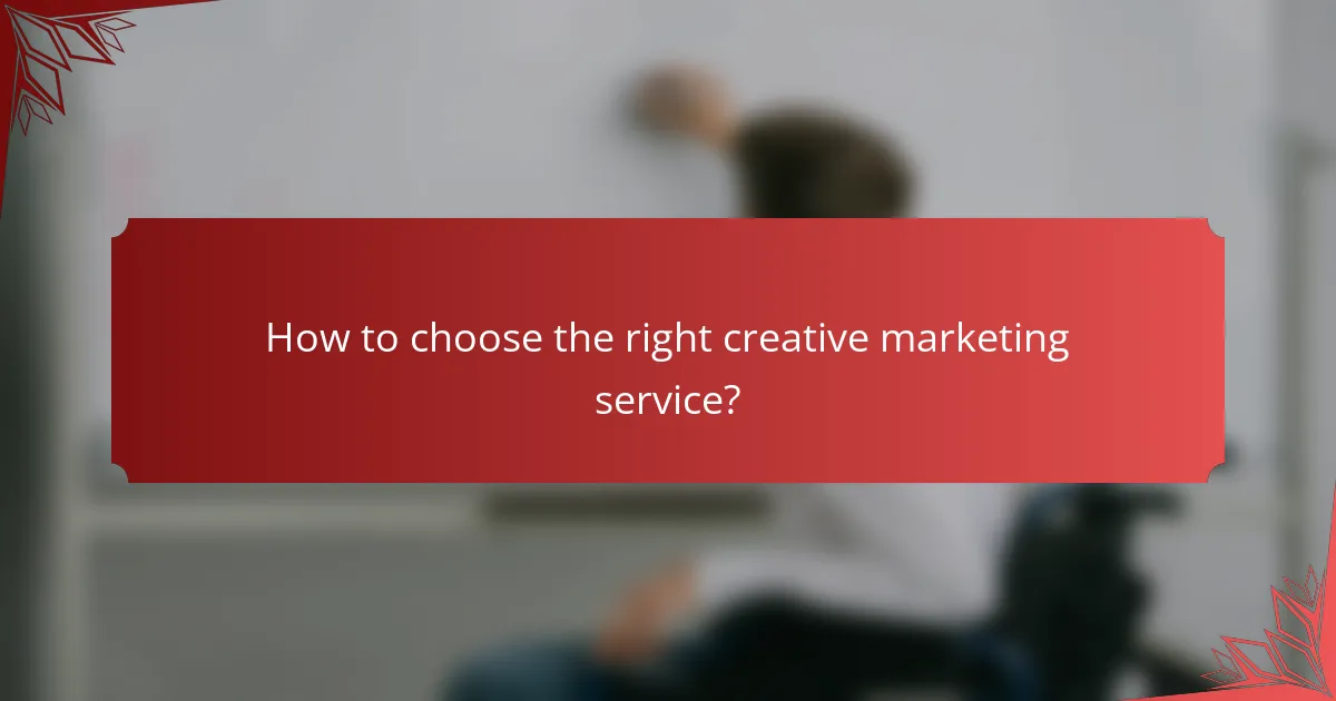 How to choose the right creative marketing service?