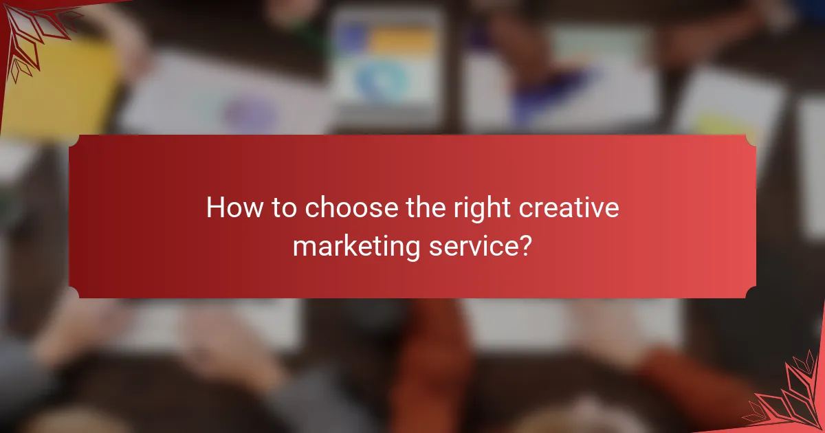 How to choose the right creative marketing service?