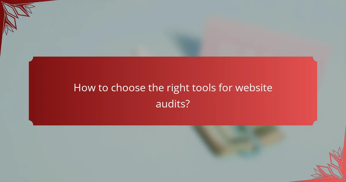 How to choose the right tools for website audits?