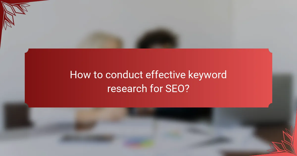 How to conduct effective keyword research for SEO?