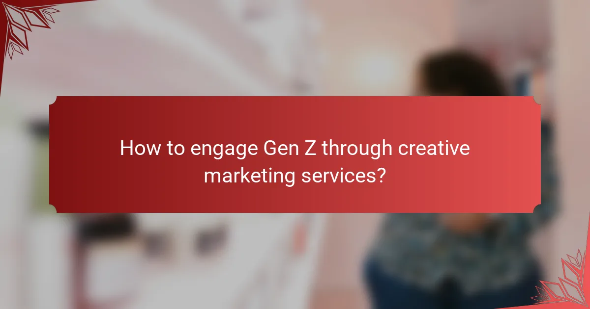 How to engage Gen Z through creative marketing services?