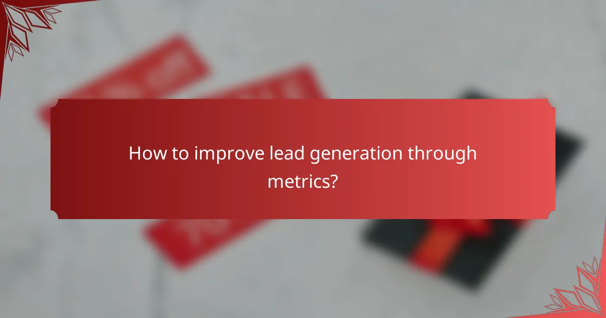 How to improve lead generation through metrics?