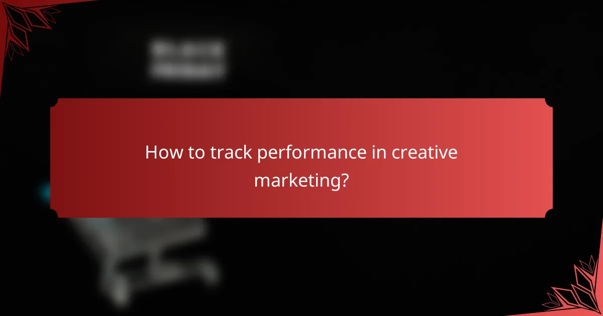 How to track performance in creative marketing?