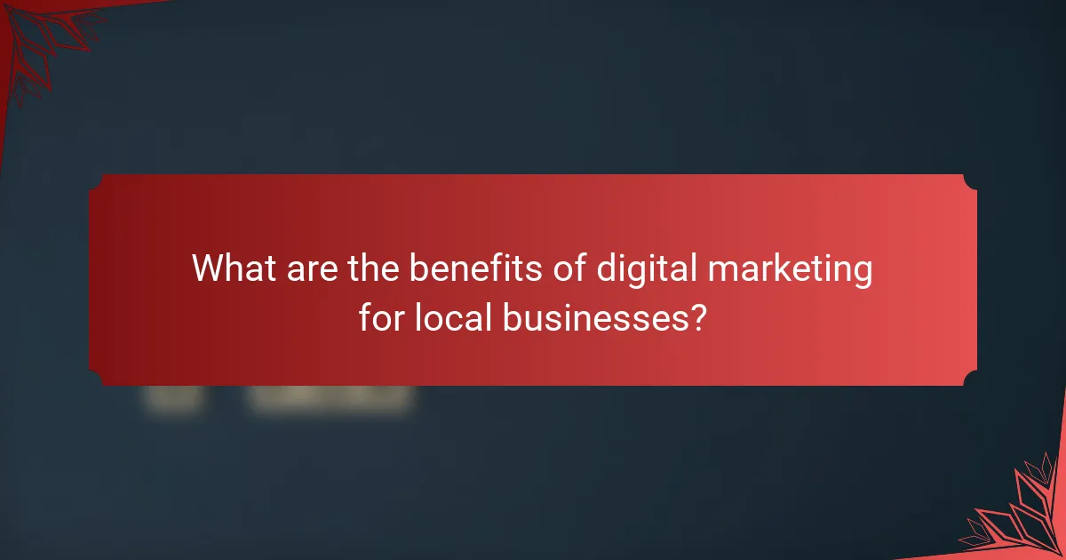 What are the benefits of digital marketing for local businesses?