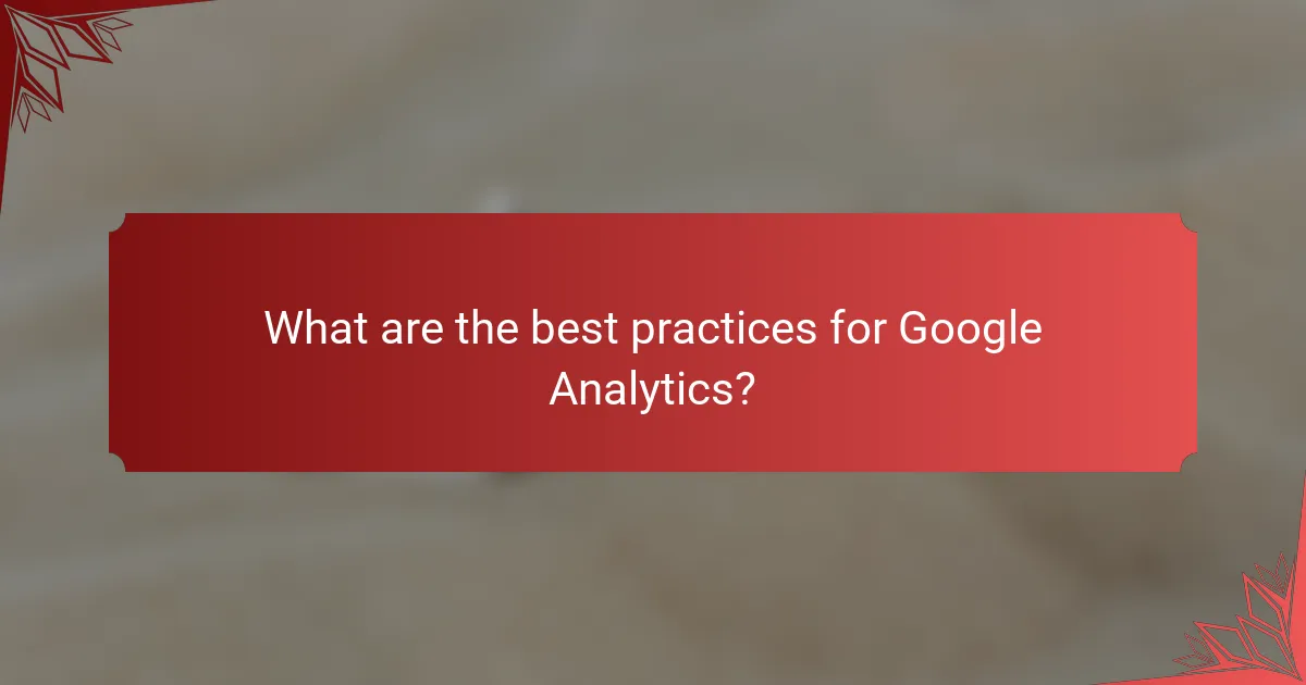 What are the best practices for Google Analytics?