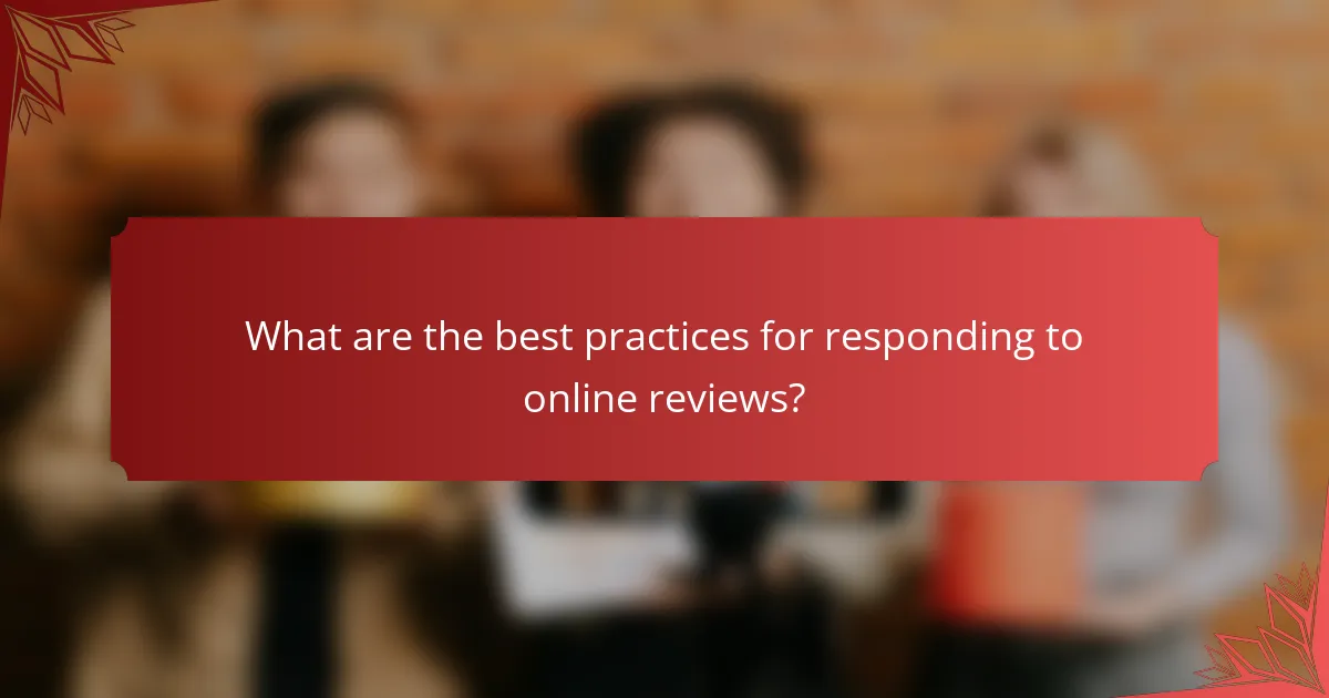 What are the best practices for responding to online reviews?