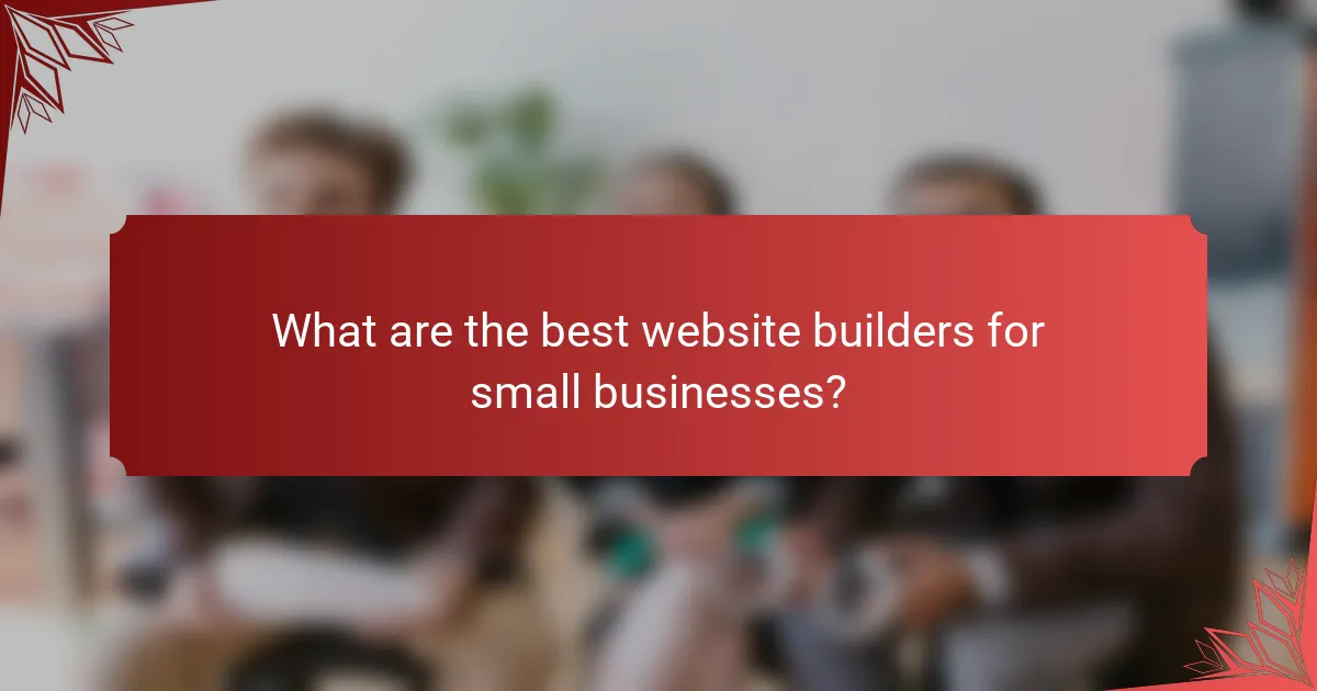What are the best website builders for small businesses?