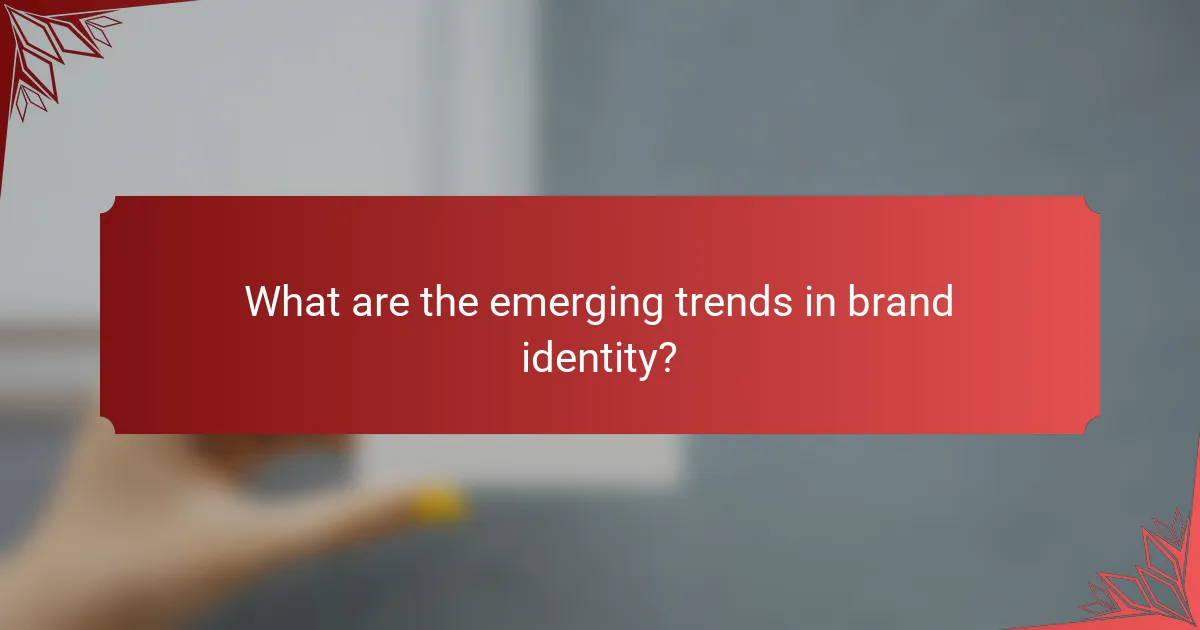 What are the emerging trends in brand identity?
