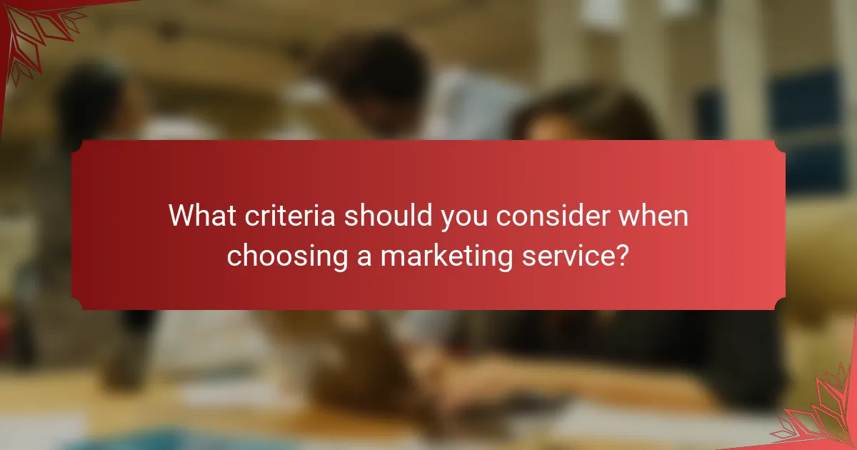 What criteria should you consider when choosing a marketing service?