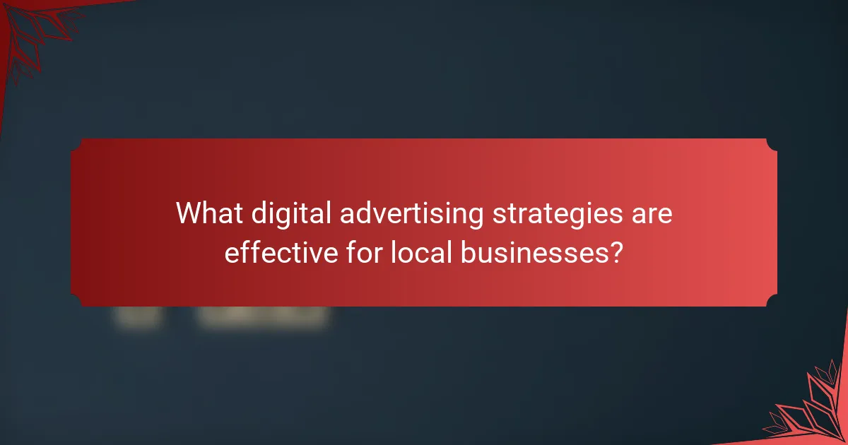 What digital advertising strategies are effective for local businesses?