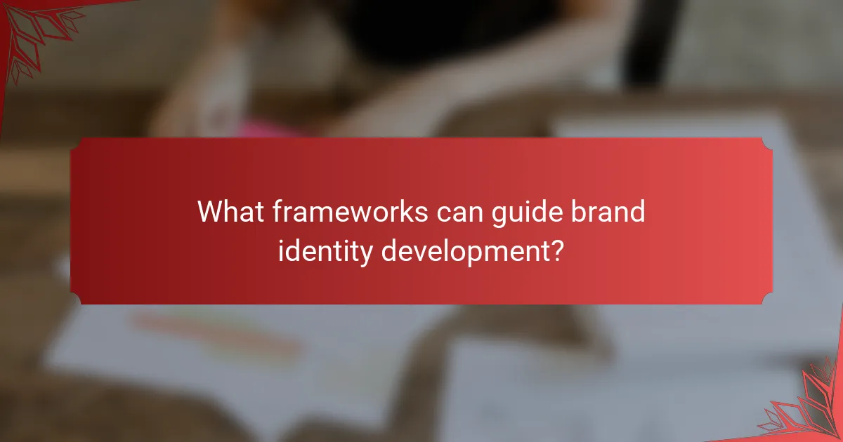 What frameworks can guide brand identity development?