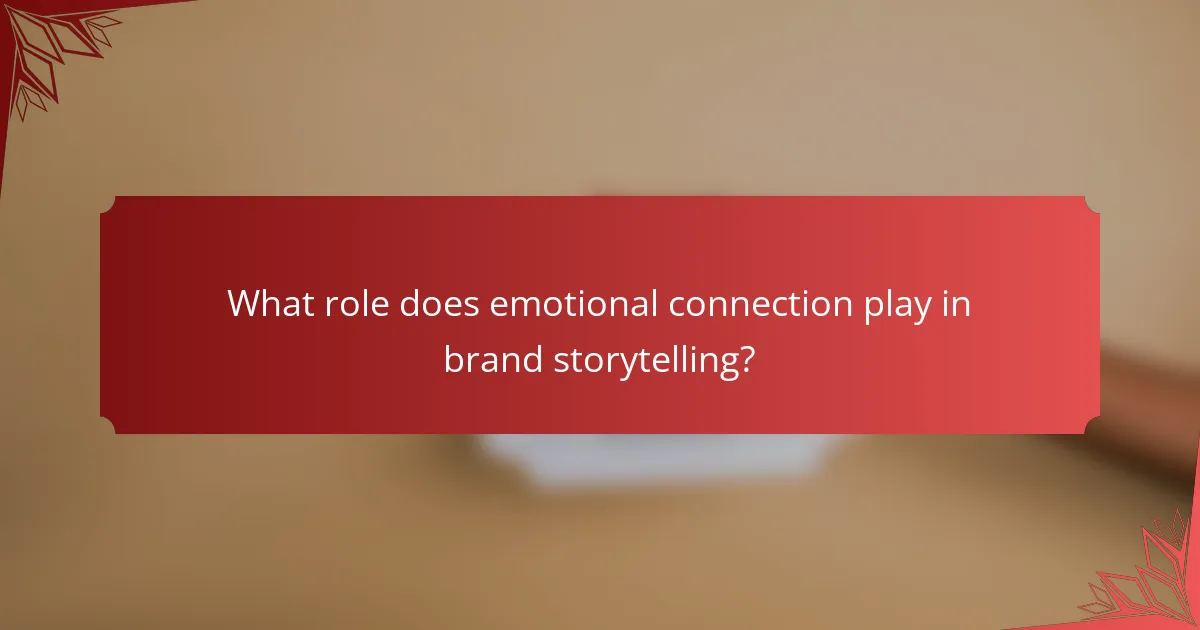 What role does emotional connection play in brand storytelling?