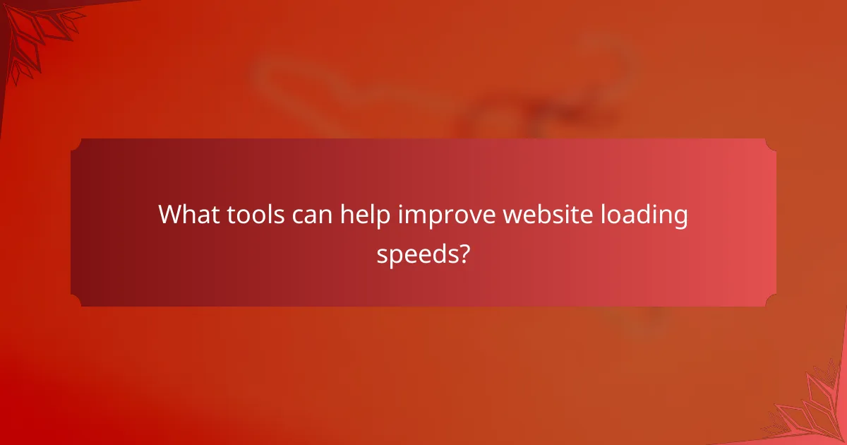 What tools can help improve website loading speeds?