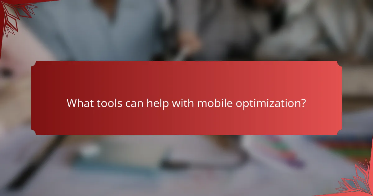 What tools can help with mobile optimization?