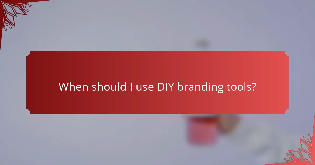 When should I use DIY branding tools?