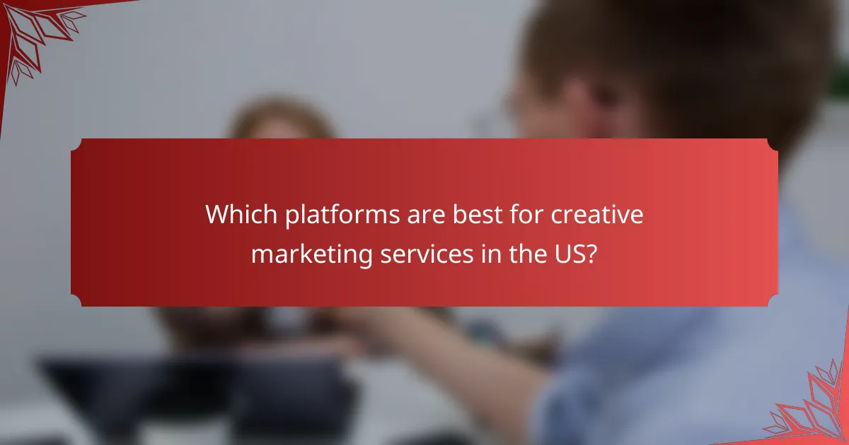 Which platforms are best for creative marketing services in the US?